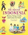 All About Indonesia Stories Songs Crafts and Games for Kids