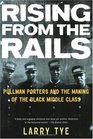 Rising from the Rails  Pullman Porters and the Making of the Black Middle Class