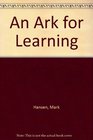 An Ark for Learning