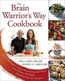 The Brain Warrior's Way Cookbook: Optimize Your Brain, Prevent Alzheimer's and Reverse Aging