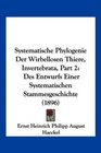 Systematische Phylogenie Der Wirbellosen Thiere Invertebrata Part 2 Des Entwurfs Einer Systematischen Stammesgeschichte