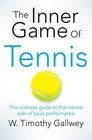 The Inner Game of Tennis The Classic Guide to the Mental Side of Peak Performance