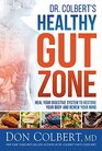 Dr. Colbert's Healthy Gut Zone: Heal Your Digestive System to Restore Your Body and Renew Your Mind