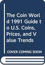 The Coin World 1991 Guide to US Coins Prices and Value Trends