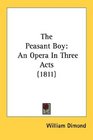 The Peasant Boy An Opera In Three Acts