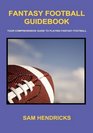 Fantasy Football Guidebook Your Comprehensive Guide to Playing Fantasy Football