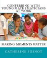 Conferring with Young Mathematicians at Work