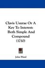 Clavis Usurae Or A Key To Interest Both Simple And Compound