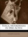 Tosca Musikdrama in Drei Acten