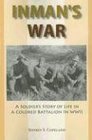 Inman's War A Soldier's Story of Life in a Colored Battalion in WWII