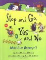 Stop And Go Yes And No What Is an Antonym
