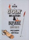 Golf Disasters and Bizarre Records