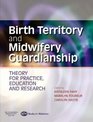 Birth Territory and Midwifery Guardianship Theory for Practice Education and Research