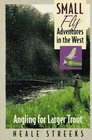 Small Fly Adventures in the West A Guide to Angling for Larger Trout