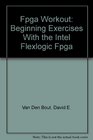 Fpga Workout Beginning Exercises With the Intel Flexlogic Fpga