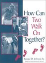 How Can Two Walk On Together