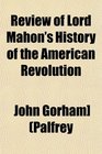Review of Lord Mahon's History of the American Revolution