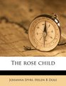 The rose child