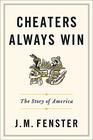 Cheaters Always Win The Story of America