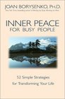 Inner Peace for Busy People 52 Simple Strategies for Transforming Your Life