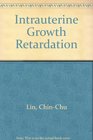 Intrauterine Growth Retardation Pathophysiology and Clinical Management