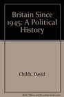 Britain Since 1945 A Political History