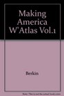 Making America W'Atlas Vol1