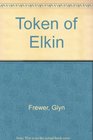 THE TOKEN OF ELKIN