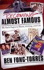 Becoming Almost Famous My Back Pages in Music Writing and Life