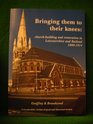 BRINGING THEM TO THEIR KNEES CHURCHBUILDING AND RESTORATION IN LEICESTERSHIRE AND RUTLAND 18001914