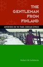 The Gentleman From Finland Adventures On The Transsiberian Express