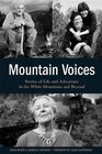 Mountain Voices Stories of Life and Adventure in the White Mountains and Beyond