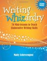 Writing Whizardry 70 MiniLessons to Teach Elaborative Writing Skills