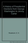 A History of Presidential Elections from George Washington to Jimmy Carter