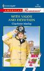With Valor And Devotion (Men Of Station Six) (Harlequin American Romance, No 890)