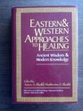 Eastern and Western Approaches to Healing Ancient Wisdom and Modern Knowledge