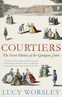Courtiers The Secret History of Georgian Court