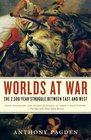 Worlds at War The 2500Year Struggle Between East and West