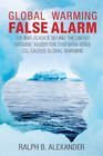Global Warming False Alarm: The Bad Science Behind the United Nations' Assertion that Man-made CO2 Causes Global Warming