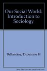 Ballantine BUNDLE Our Social World Second Edition  Kivisto Key Ideas in Sociology Second Edition