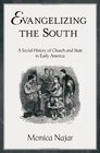 Evangelizing the South: A Social History of Church and State in Early America (Religion in America)