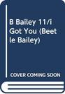 B Bailey 11/i Got You