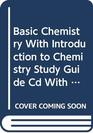 Basic Chemistry With Introduction To Chemistry  Study Guide Cd With Media Act And Student Supplement Package