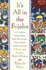 Its All In The Frijoles 100 Famous Latinos Share Real Life Stories Time Tested Dichos Favorite Folktales and Inspiring Words of Wisdom