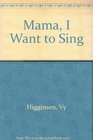 Mama I Want to Sing
