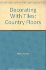 Decorating With Tiles Country Floors