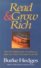 Read and Grow Rich How the Hidden Power of Reading Can Make You Richer in All Areas of Your Life