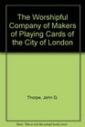 The Worshipful Company of Makers of Playing Cards of the City of London