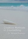 Creative Methods in Counselling Facilitating the Healing Process
