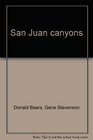 San Juan canyons A river runner's guide and natural history of San Juan River canyons